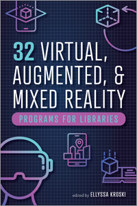 book cover for 32 Virtual, Augmented, and Mixed Reality Programs for Libraries