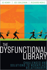 Image for The Dysfunctional Library: Challenges and Solutions to Workplace Relationships
