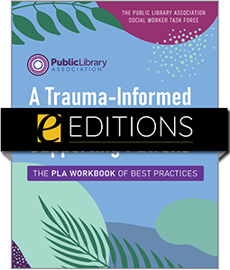 product image for A Trauma-Informed Framework for Supporting Patrons: The PLA Workbook of Best Practices