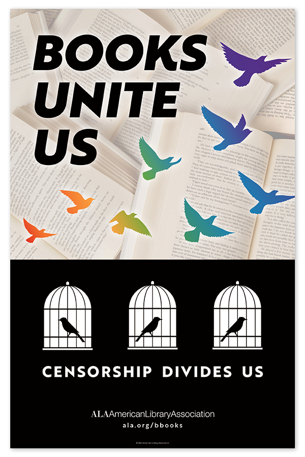 Image of a poster with the 2022 Banned Books Week theme. Poster shows colorful birds flying over a pile of open books and caged birds. Text reads: "Books Unite Us. Censorship Divides Us." ALA logo and URL are at the bottom.
