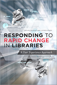 book cover for Responding to Rapid Change in Libraries: A User Experience Approach