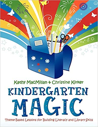 book cover for Kindergarten Magic: Theme-Based Lessons for Building Literacy and Library Skills