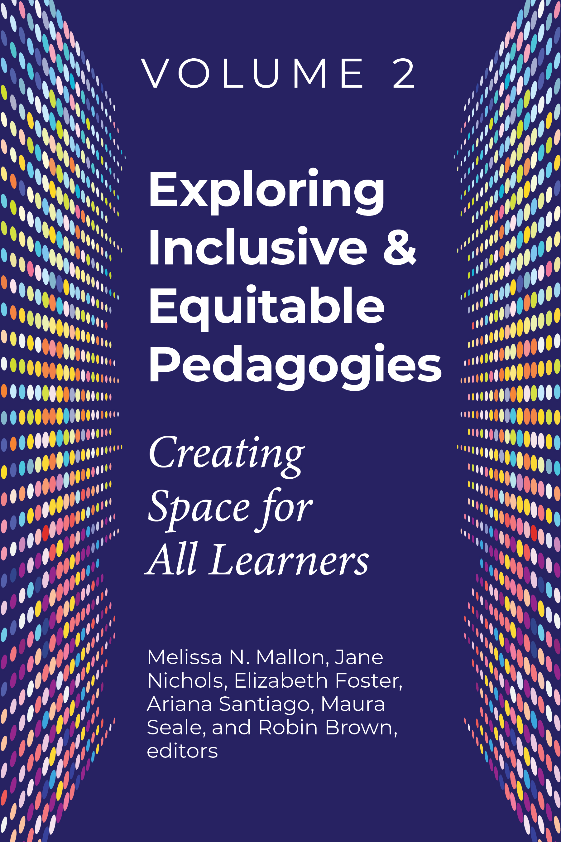 book cover for Exploring Inclusive & Equitable Pedagogies: Creating Space for All Learners, Volume 2