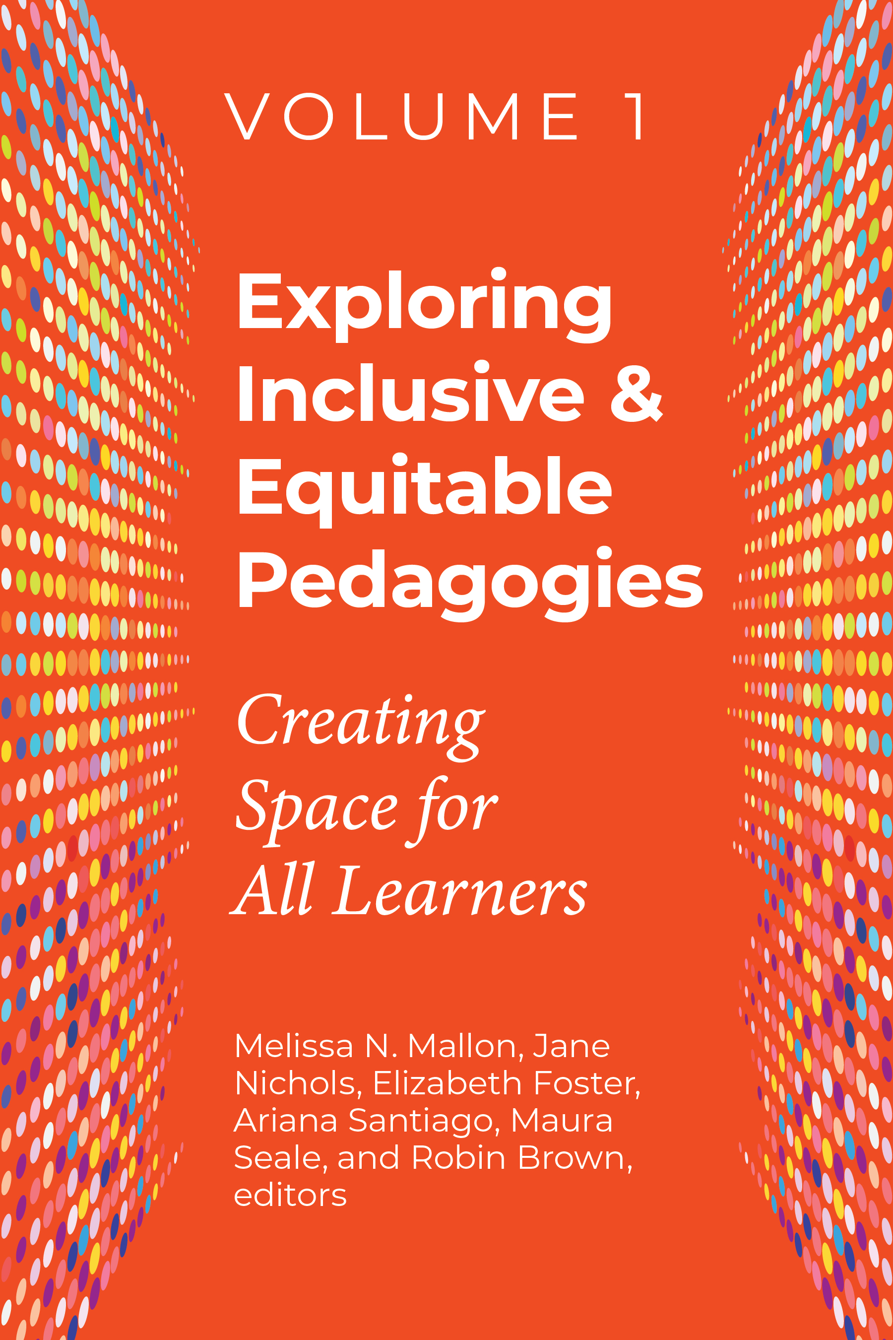 book cover for Exploring Inclusive & Equitable Pedagogies: Creating Space for All Learners, Volume 1