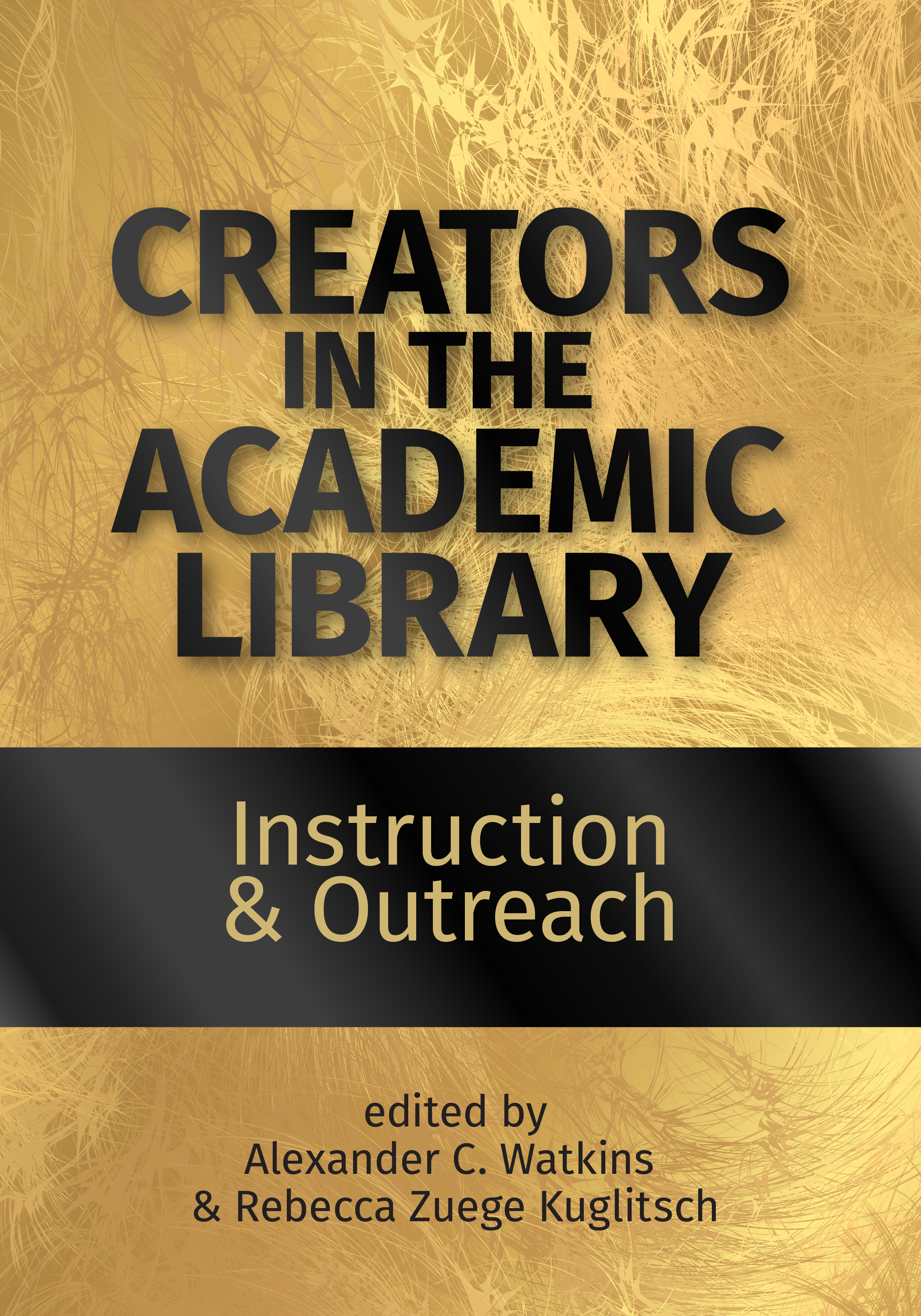 book cover for Creators in the Academic Library: Instruction and Outreach