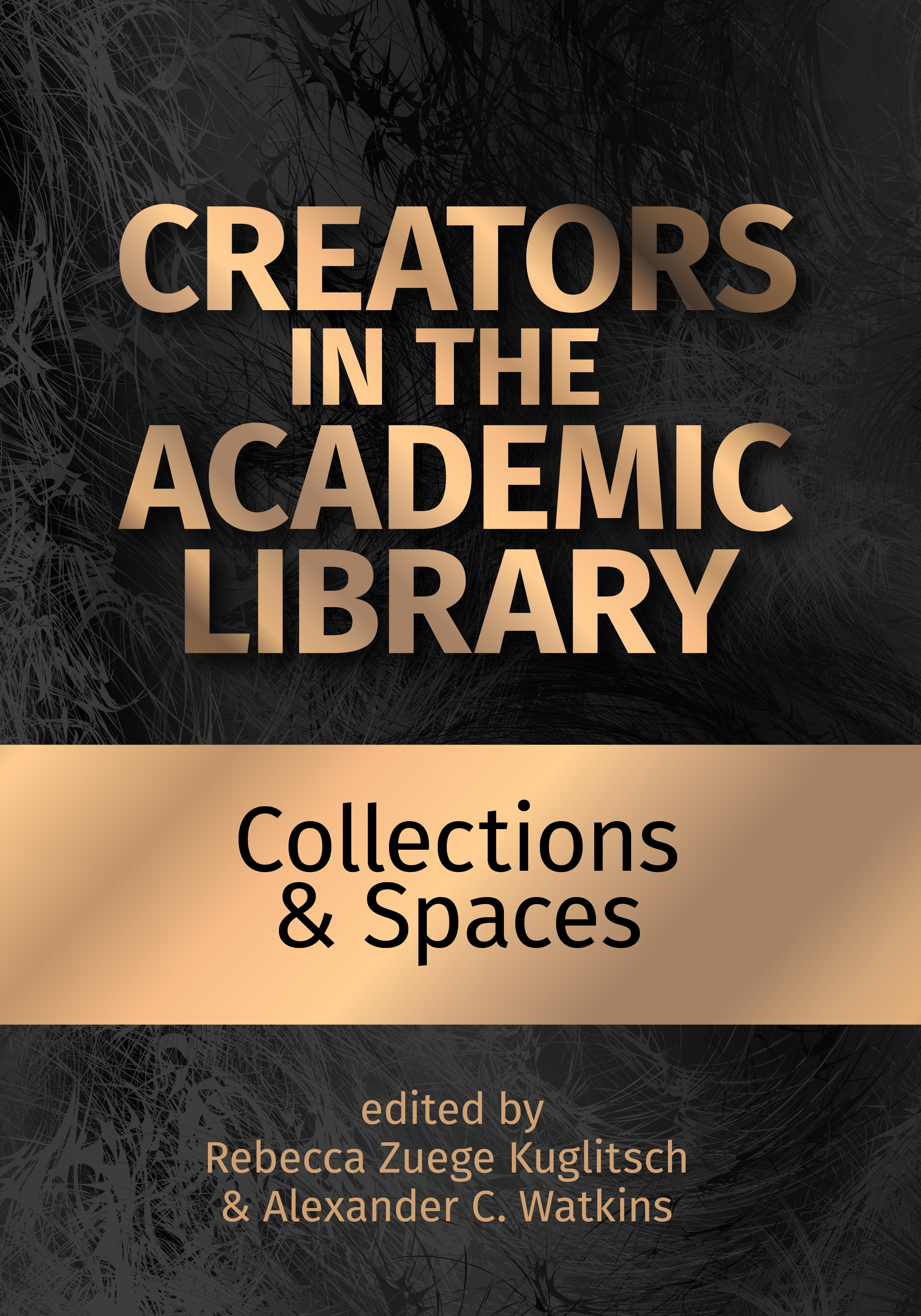 Image for Creators in the Academic Library: Collections and Spaces