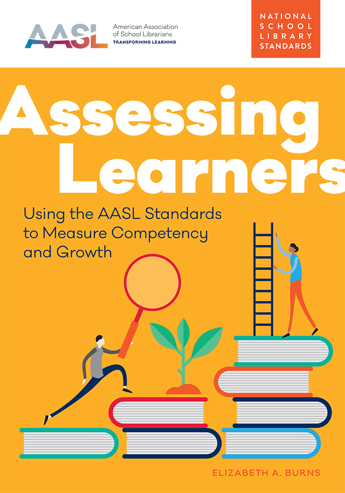 book cover for Assessing Learners: Using the AASL Standards to Measure Competency and Growth