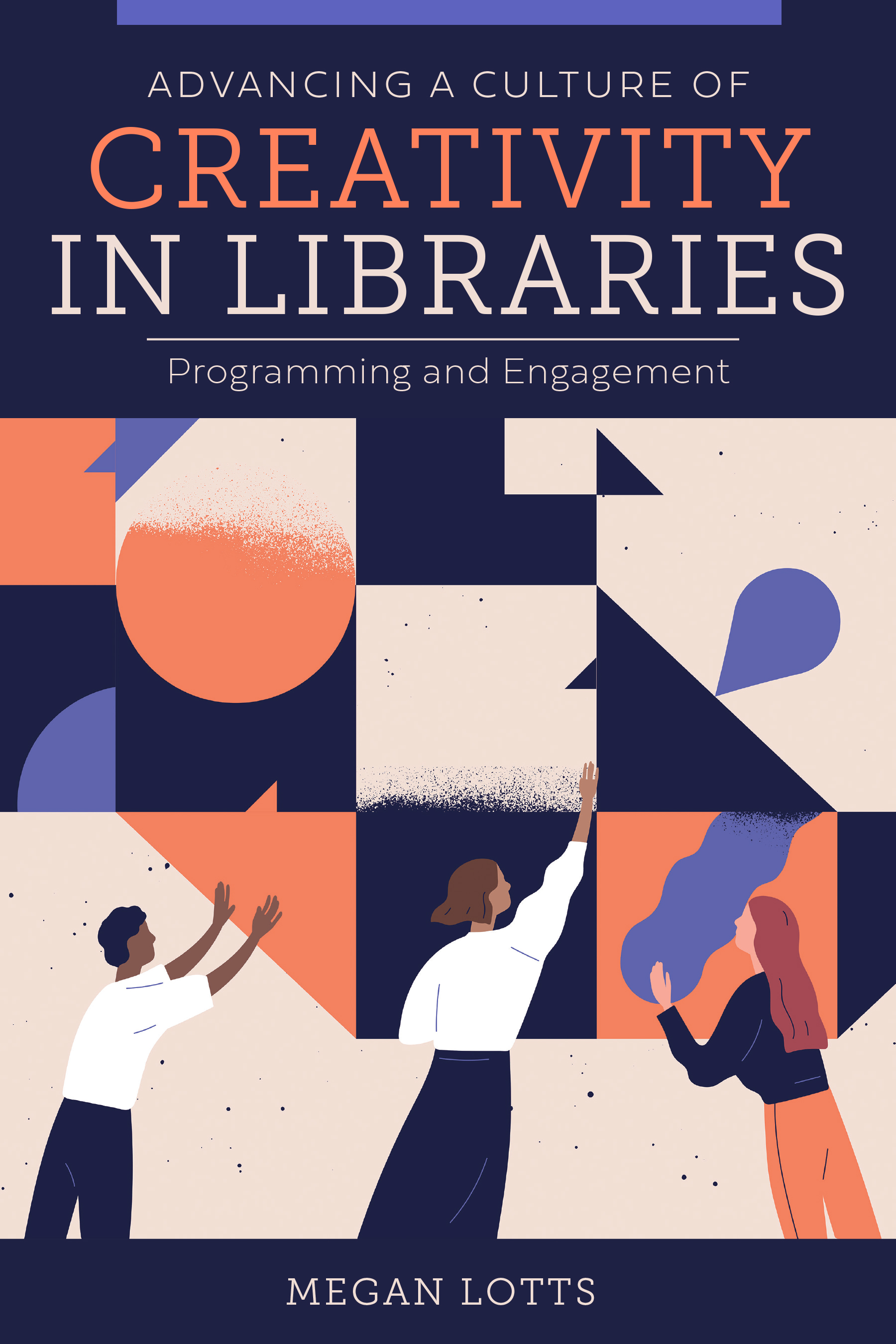 Image for Advancing a Culture of Creativity in Libraries: Programming and Engagement