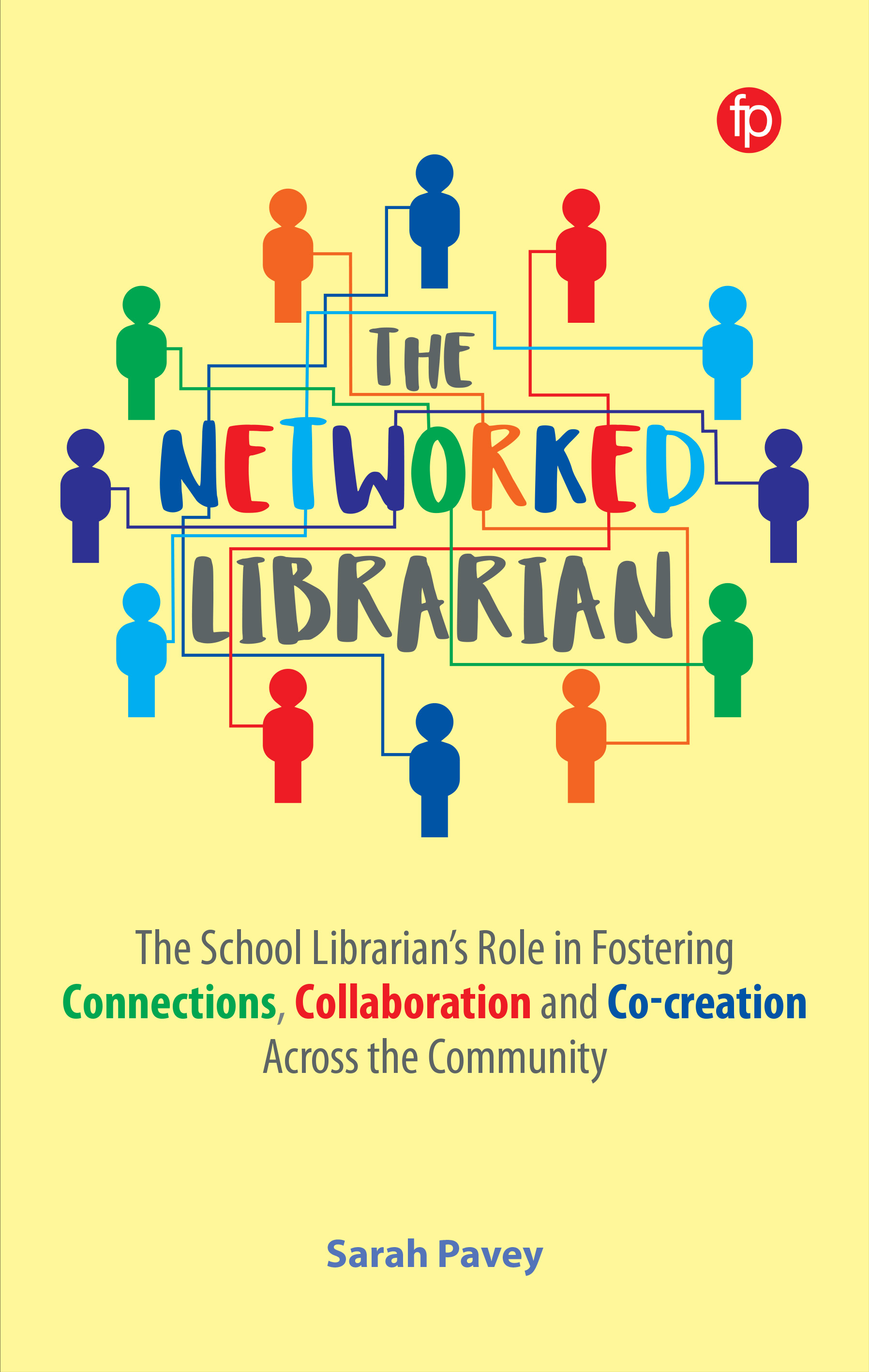 Image for The Networked Librarian: The School Librarian's Role in Fostering Connections, Collaboration and Co-creation Across the Community