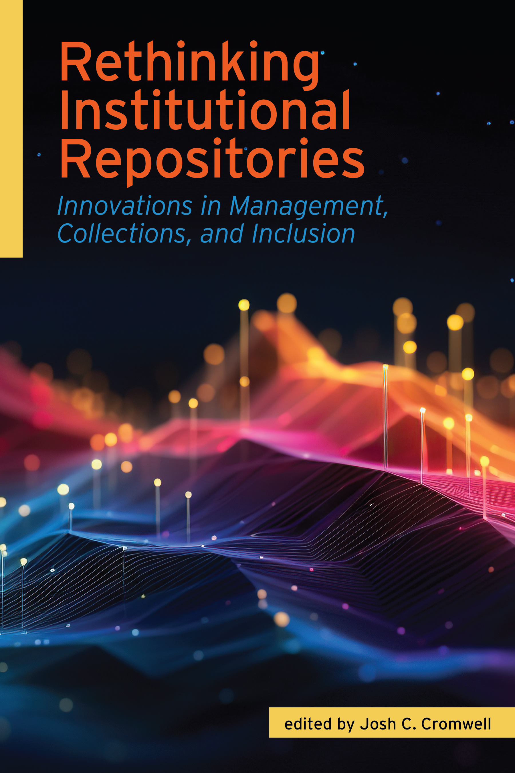 book cover for Rethinking Institutional Repositories: Innovations in Management, Collections, and Inclusion