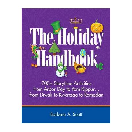 Image for The Holiday Handbook: 700+ Storytime Activities from Arbor Day to Yom Kippur…from Diwali to Kwanzaa to Ramadan