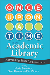 Image for Once Upon a Time in the Academic Library: Storytelling Skills for Librarians