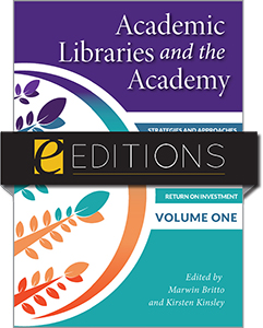 Image for Academic Libraries and the Academy: Strategies and Approaches to Demonstrate Your Value, Impact, and Return on Investment, Volume One—eEditions PDF e-book