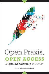 Open praxis, open access : digital scholarship in action