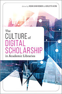 Image for The Culture of Digital Scholarship in Academic Libraries