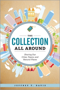 book cover for The Collection All Around: Sharing Our Cities, Towns, and Natural Places