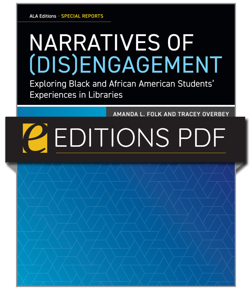 Image for Narratives of (Dis)Engagement: Exploring Black and African American Students’ Experiences in Libraries—eEditions PDF e-book