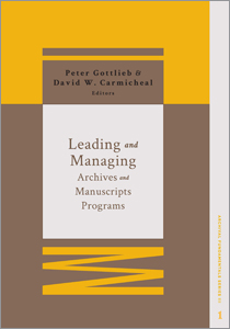 Image for Leading and Managing Archives and Manuscripts Programs (Archival Fundamentals Series III, Volume 1)