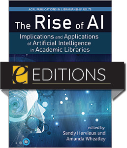 Image for The Rise of AI: Implications and Applications of Artificial Intelligence in Academic Libraries (PIL #78)—eEditions e-book