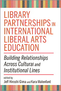 Image for Library Partnerships in International Liberal Arts Education: Building Relationships Across Cultural and Institutional Lines
