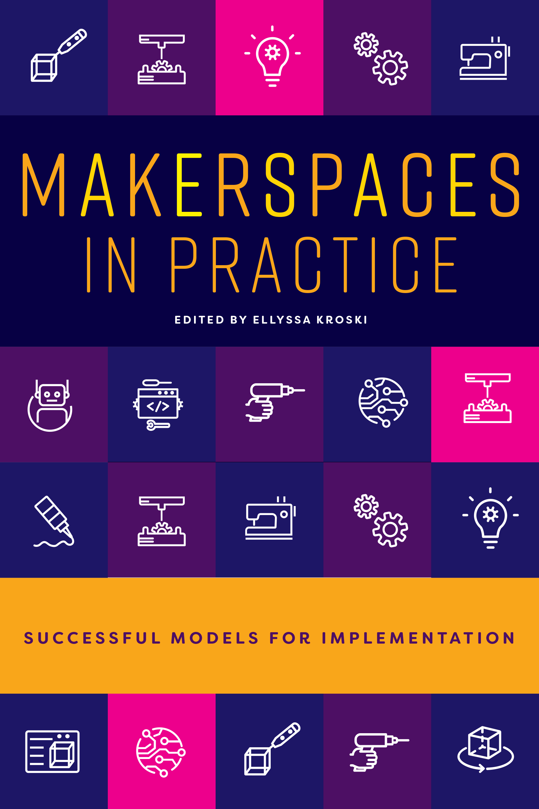 Image for Makerspaces in Practice: Successful Models for Implementation