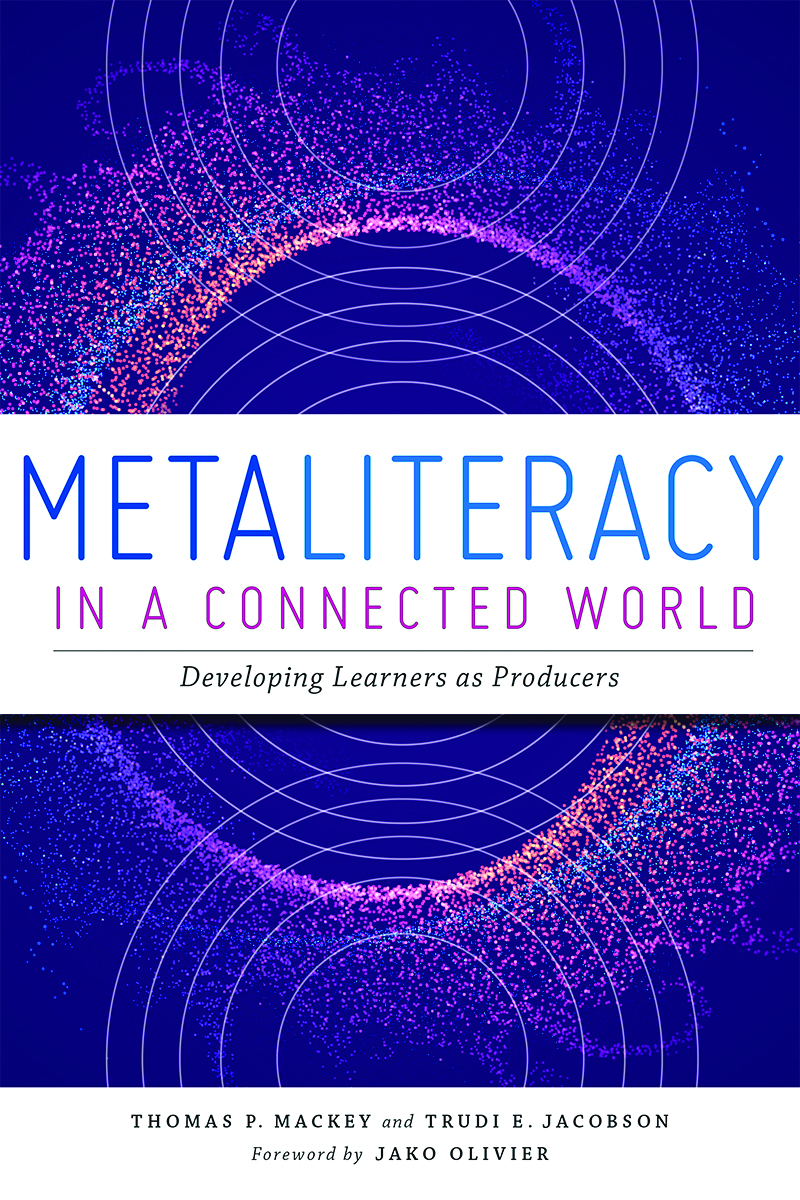 book cover for Metaliteracy in a Connected World: Developing Learners as Producers
