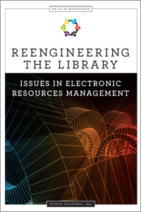 Image for Reengineering the Library: Issues in Electronic Resources Management