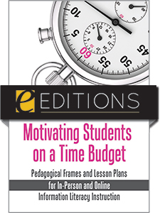 Image for Motivating Students on a Time Budget: Pedagogical Frames and Lesson Plans for In-Person and Online Information Literacy Instruction—eEditions PDF e-book