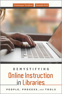 Image for Demystifying Online Instruction in Libraries: People, Process, and Tools