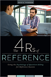 Image for The 4 Rs of Reference: Using the Psychology of Question-Asking for Reference Success