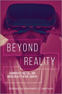 book cover for Beyond Reality: Augmented, Virtual, and Mixed Reality in the Library