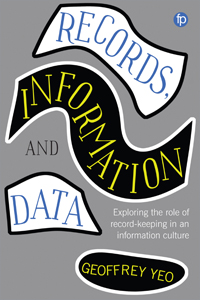 Image for Records, Information and Data: Exploring the Role of Record-Keeping in an Information Culture