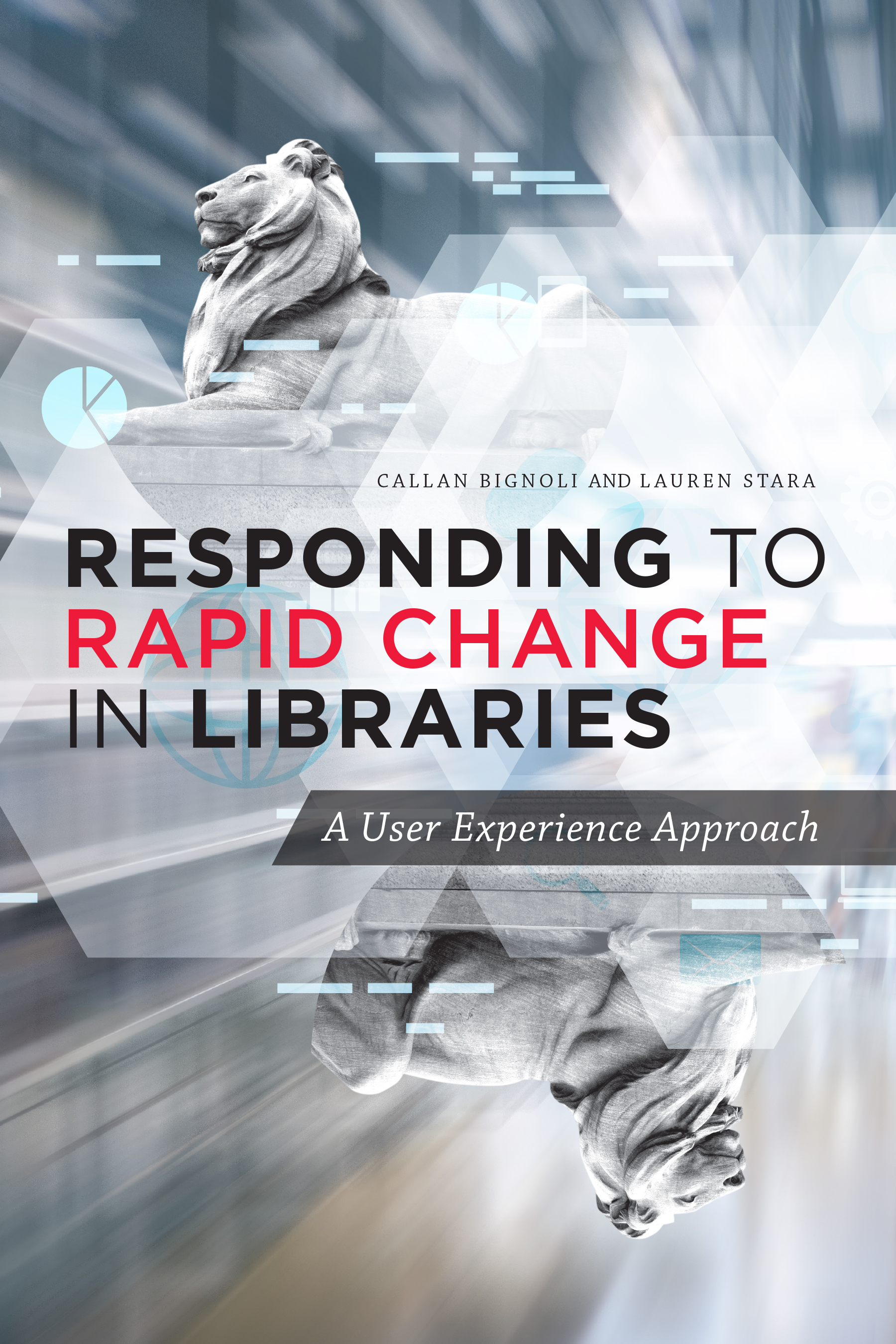 Image for Responding to Rapid Change in Libraries: A User Experience Approach