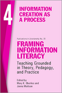 Image for Framing Information Literacy (PIL#73), Volume 4: Information Creation as a Process