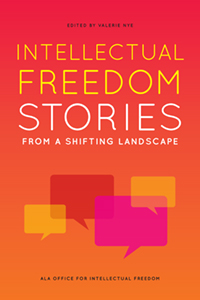 Cover image for "Intellectual Freedom Stories from a Shifting Landscape"