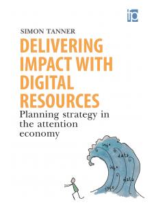 Image for Delivering Impact with Digital Resources: Planning Strategy in the Attention Economy