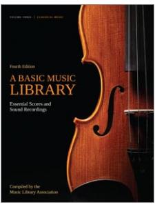 Image for A Basic Music Library: Essential Scores and Sound Recordings, Fourth Edition, Volume 3: Classical Music