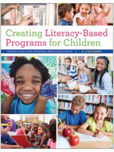 Image for Creating Literacy-Based Programs for Children: Lesson Plans and Printable Resources for K–5