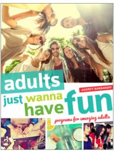Image for Adults Just Wanna Have Fun: Programs for Emerging Adults