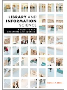 Image for Library and Information Science: A Guide to Key Literature and Sources