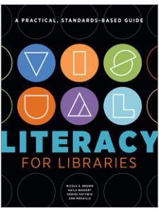 Image for Visual Literacy for Libraries: A Practical, Standards-Based Guide
