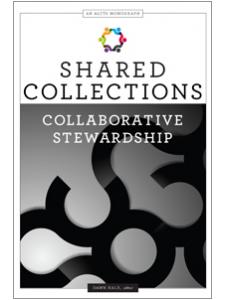 Image for Shared Collections: Collaborative Stewardship (An ALCTS Monograph)