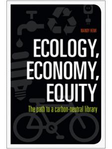 Image for Ecology, Economy, Equity: The Path to a Carbon-Neutral Library