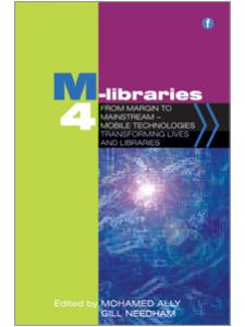 Image for M-Libraries 4: From Margin to Mainstream – Mobile Technologies Transforming Lives and Libraries