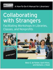 Image for Collaborating with Strangers: Facilitating Workshops in Libraries, Classes, and Nonprofits