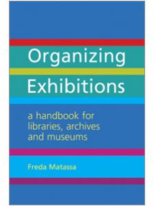 Image for Organizing Exhibitions: A Handbook for Libraries, Archives and Museums