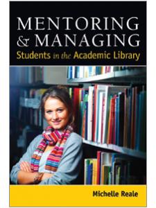 Image for Mentoring & Managing Students in the Academic Library