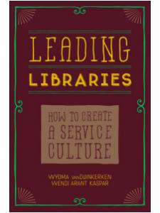 Image for Leading Libraries: How to Create a Service Culture