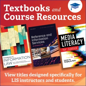 Textbooks and Course Resources - titles designed specifically for LIS instructors and students students and profe