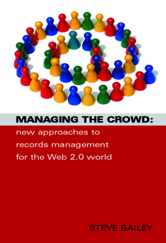 Managing the Crowd: Rethinking Records Management for the Web 2.0 World